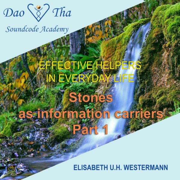 Effective helpers in everyday life - Stones as information carriers - Part 1