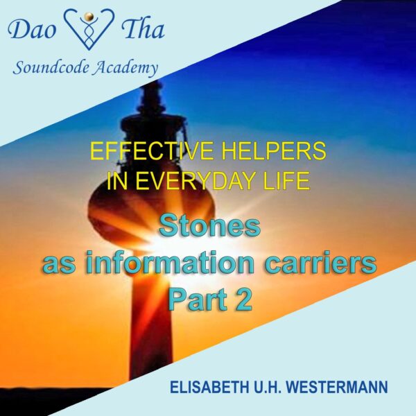 Effective helpers in everyday life - Stones as information carriers - Part 2