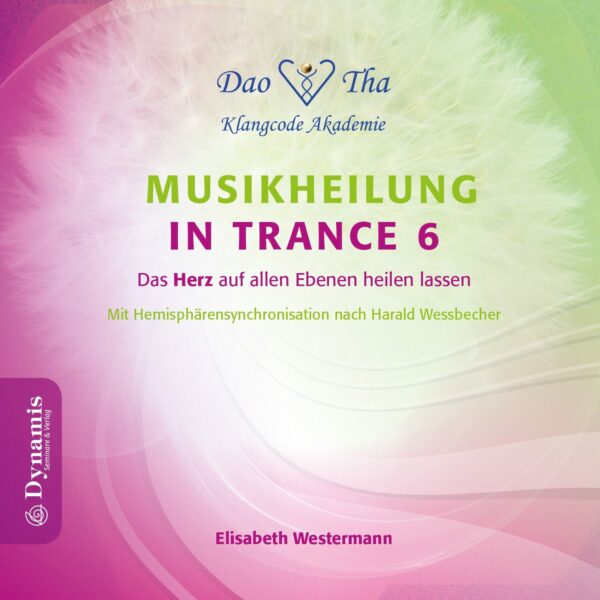 Musikheilung in Trance 6 - Herz auf allen Ebenen